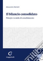 Il bilancio consolidato. Principi e tecniche di consolidamento libro