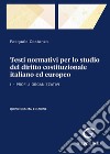 Testi normativi per lo studio del diritto costituzionale italiano ed europeo. Vol. 1: Profili organizzativi libro