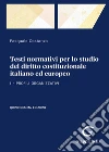 Testi normativi per lo studio del diritto costituzionale italiano ed europeo. Vol. 1: Profili organizzativi libro di Costanzo Pasquale