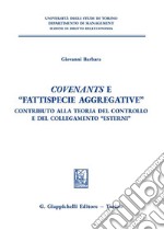 Covenants e «fattispecie aggregative». Contributo alla teoria del controllo e del collegamento «Esterni» libro