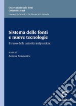 Sistema delle fonti e nuove tecnologie. Il ruolo delle autorità indipendenti libro