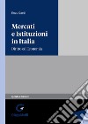 Mercati e istituzioni in italia. Diritto ed economia libro