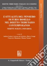 L'attualità del pensiero di Furio Bosello nel diritto tributario contemporaneo. Scritti scelti (1959-2001) libro