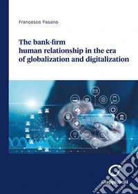 The bank-firm human relationship in the era of globalization and digitalization libro