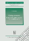 Going concern. Il concetto di continuità aziendale alla luce della pandemia libro di Greco Giulio