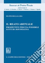 Il reato abituale. Prospettive per una possibile lettura rifondativa libro