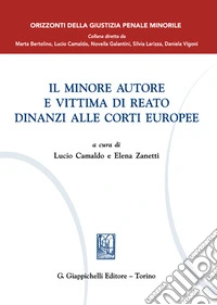 Il minore autore e vittima di reato dinanzi alle Corti europee libro