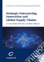 Strategic outsourcing, innovation and global supply chains. A case study from the aviation industry