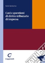 Casi e questioni di diritto tributario di impresa libro