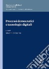 Processi democratici e tecnologie digitali libro