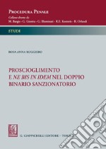 Proscioglimento e ne bis in idem nel doppio binario sanzionatorio libro