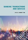 Banking transactions and services libro di Proto A. (cur.)