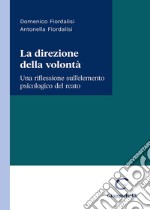 La direzione della volontà. Una riflessione sull'elemento psicologico del reato libro