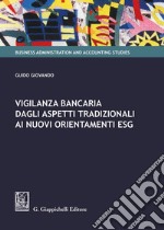 Vigilanza bancaria dagli aspetti tradizionali ai nuovi orientamenti ESG libro