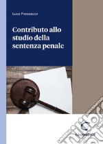 Contributo allo studio della sentenza penale