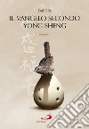 Il Vangelo secondo Yong Sheng. E-book. Formato EPUB ebook