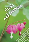 Credo nell'amicizia. Un pensiero per libro di Sala R. (cur.)