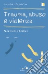Trauma, abuso e violenza. Andare oltre il dolore libro di Onofri Antonio La Rosa Cecilia