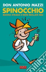 Spinocchio. Buona strada e non mollate mai! libro