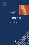 Il Dio mite. Una teologia per il nostro tempo libro