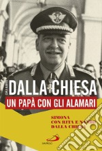 Carlo Alberto Dalla Chiesa. Un papà con gli alamari libro