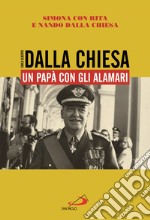 Carlo Alberto Dalla Chiesa. Un papà con gli alamari libro