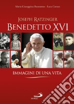 Benedetto XVI. Immagini di una vita libro