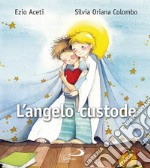 L'angelo custode. L'amico luminoso per me libro