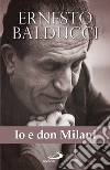 Io e don Milani. Pagine inedite e ritrovate libro