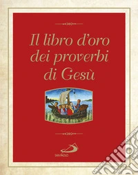 Il libro d'oro dei proverbi di Gesù