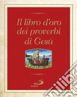 Il libro d'oro dei proverbi di Gesù libro