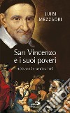 San Vincenzo e i suoi poveri. 400 anni e sembra ieri libro