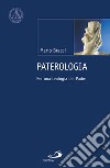 Paterologia. Per una teologia del Padre libro di Bracci Mario