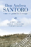 Don Andrea Santoro. Come un granello di senape. A dieci anni. Omelie, riflessioni, testimonianze libro di Santoro M. (cur.)