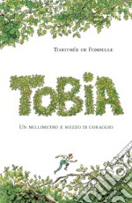 Tobia. Un millimetro e mezzo di coraggio. Vol. 1 libro