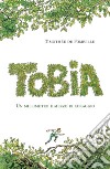 Tobia. Un millimetro e mezzo di coraggio. Vol. 1 libro