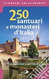 250 santuari e monasteri d'Italia. Accoglienza e spiritualità. Ediz. ampliata libro di Di Pea Stefano