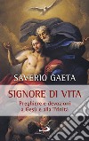 Signore di vita. Preghiere e devozioni a Gesù e alla Trinità libro