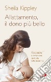 Allattamento e la maternità cattolica. Gioie, fatiche e dimensione spirituale della maternità libro