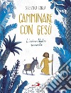 Camminare con Gesù. L'asino Nadir racconta libro di Gorla Stefano