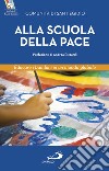 Alla scuola della pace. Educare i bambini in un mondo globale libro