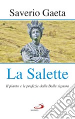 La Salette. Il pianto e le profezie della Bella signora libro