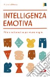 Intelligenza emotiva. Pillole metaemotive per vivere meglio libro