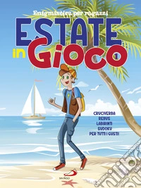 Estate in gioco. Enigmistica per ragazzi