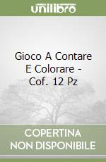 Gioco A Contare E Colorare - Cof. 12 Pz libro