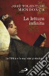 La lettura infinita. La Bibbia e la sua interpretazione libro