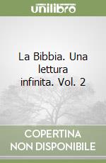 La Bibbia. Una lettura infinita. Vol. 2 libro