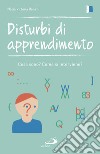 Disturbi di apprendimento. Cosa sono? Come si interviene? libro