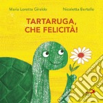 Tartaruga, che felicità!