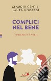 Complici nel bene. I percorsi di Betania libro di Viscardi Laura Gentili Claudio